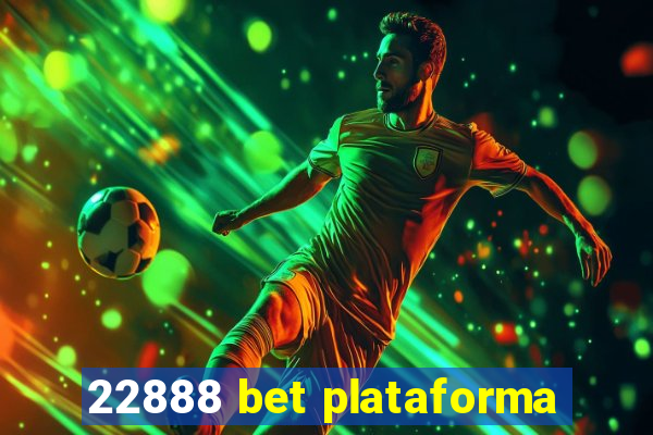 22888 bet plataforma